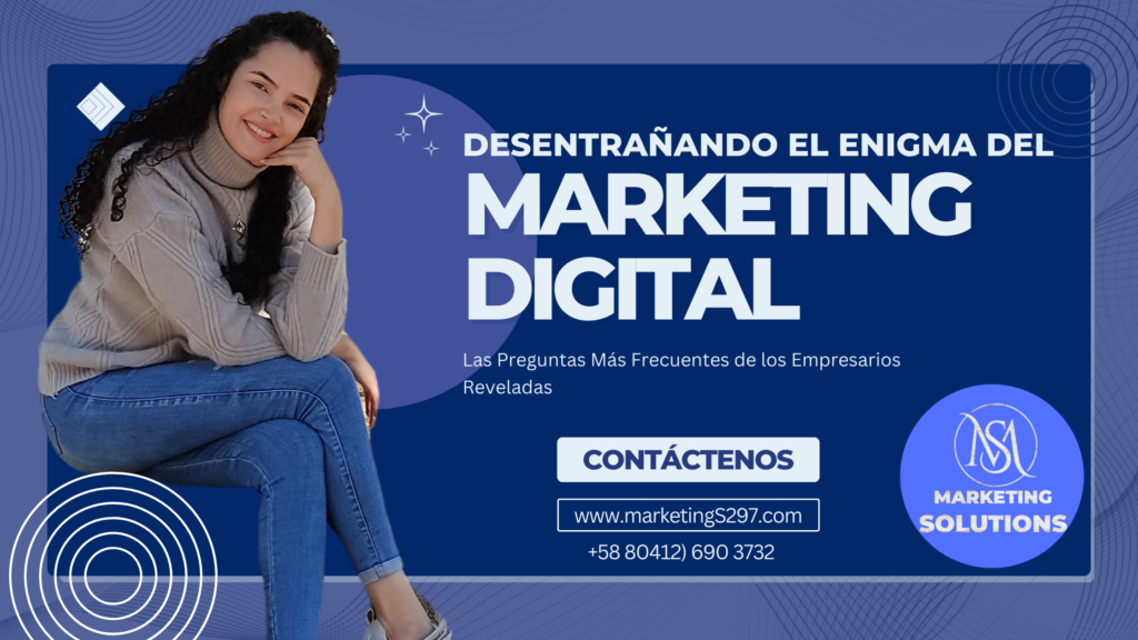 Desentrañando el Enigma del Marketing Digital: Las Preguntas Más Frecuentes de los Empresarios Reveladas