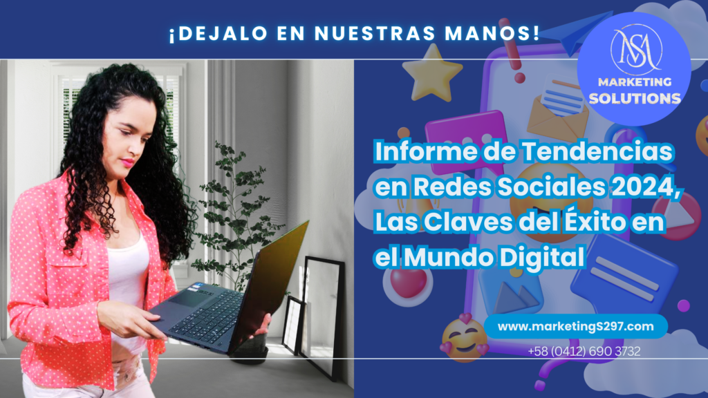 Informe de Tendencias en Redes Sociales 2024: Descubre las Claves del Éxito en el Mundo Digital