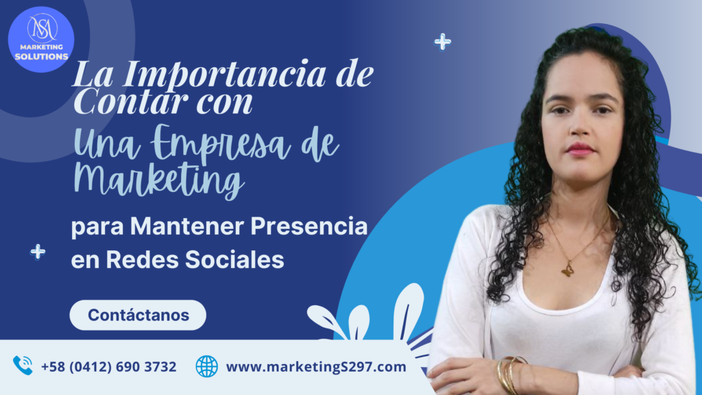 La Importancia de Contar con una Empresa de Marketing para Mantener Presencia en Redes Sociales